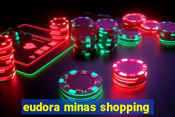 eudora minas shopping